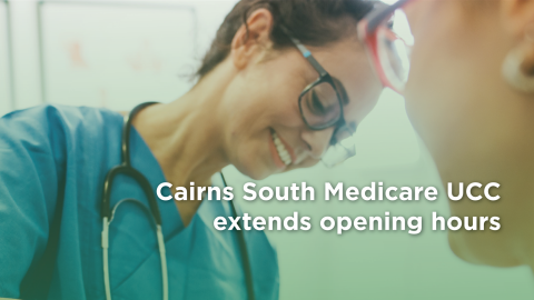 Cairns South Medicare Urgent Care Clinic (UCC) to open longer hours 